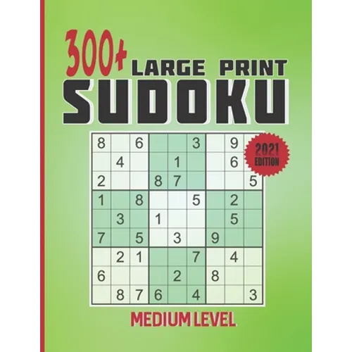 300+ Large print Sudoku - Medium Level: Sudoku puzzle book for adults with solutions, Sudoku book for who love games,163 pages