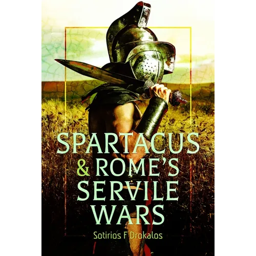 Spartacus and Rome's Servile Wars