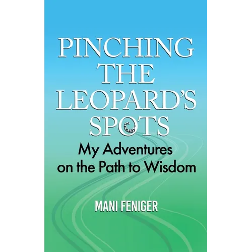 Pinching the Leopard's Spots: My Adventures on the Path to Wisdom