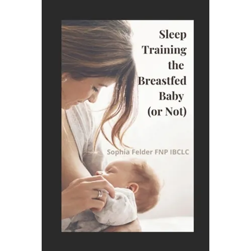 Sleep Training the Breastfed Baby (or Not)