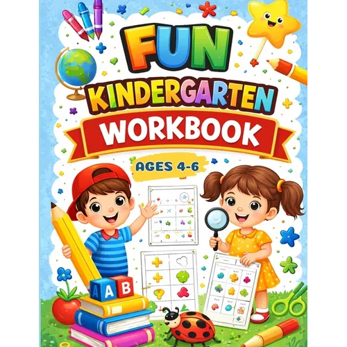 Fun Kindergarten Workbook: Over 100 Games and Educational Activities to Support Kindergarten Skills