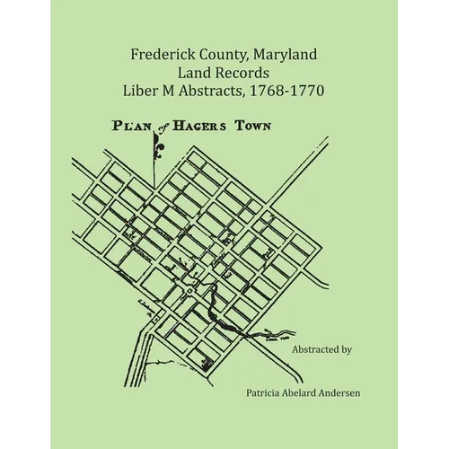 Frederick County, Maryland Land Records Abstracts, 1768-1770, Liber M