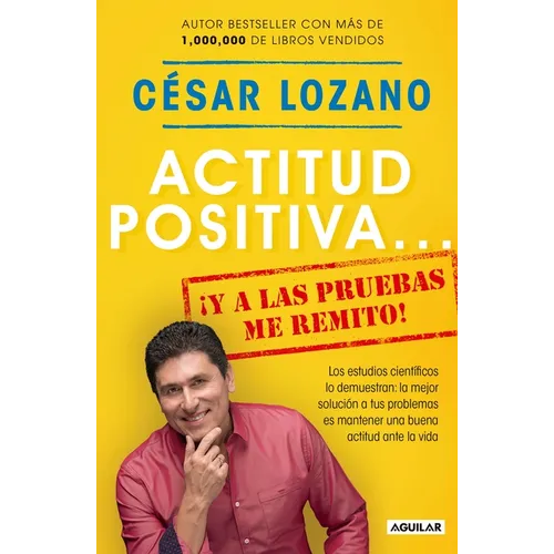 Actitud Positiva Y a Las Pruebas Me Remito / A Positive Attitude: I Rest My Case