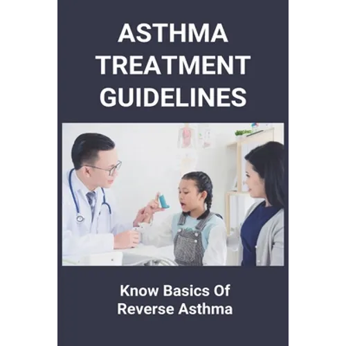 Asthma Treatment Guidelines: Know Basics Of Reverse Asthma: 25 Home Remedies For Asthma