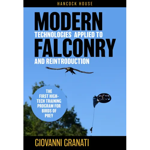 Modern Technologies Applied to Falconry and Reintroduction: The First High-Tech Training Program for Birds of Prey