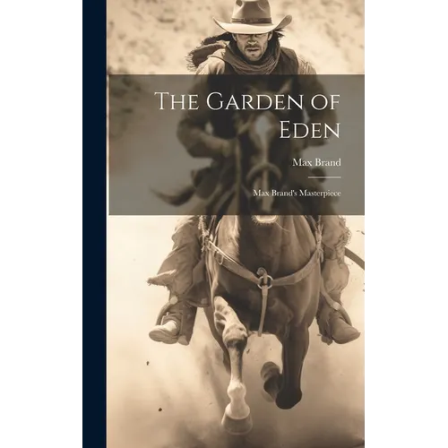 The Garden of Eden: Max Brand's Masterpiece