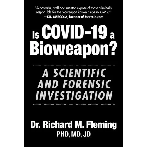 Is Covid-19 a Bioweapon?: A Scientific and Forensic Investigation