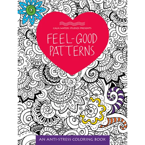 Feel-Good Patterns: An Anti-Stress Coloring Book