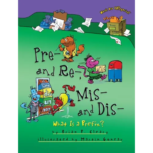 Pre- And Re-, Mis- And Dis-: What Is a Prefix?