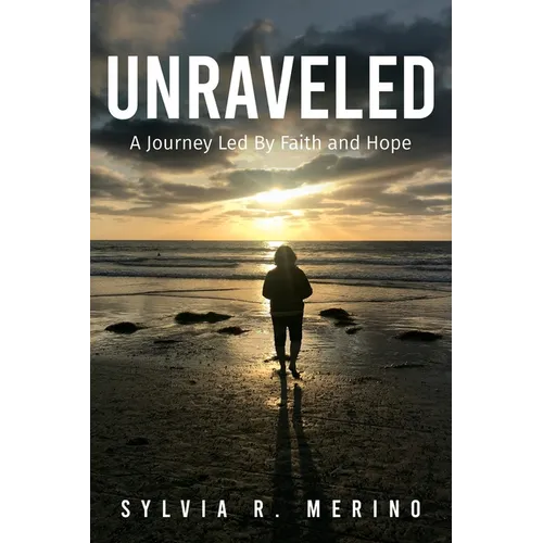 Unraveled: A Journey Led by Faith and Hope
