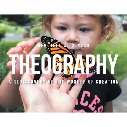 Theography: A Rediscovery of the Wonder of Creation