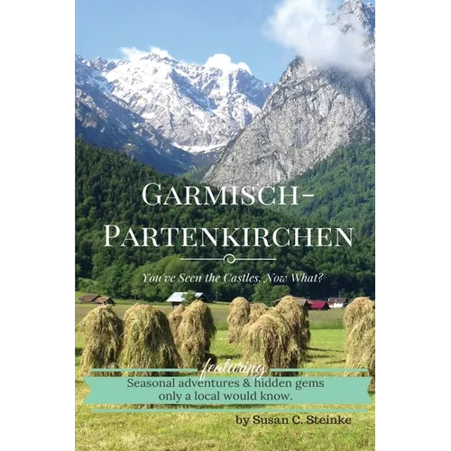 Garmisch-Partenkirchen: You've Seen the Castles...Now What?