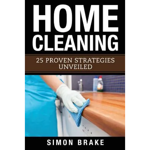 Home Cleaning: 25 Proven Strategies Unveiled