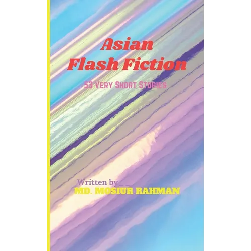 Asian Flash Fiction: 53 Very Short Stories