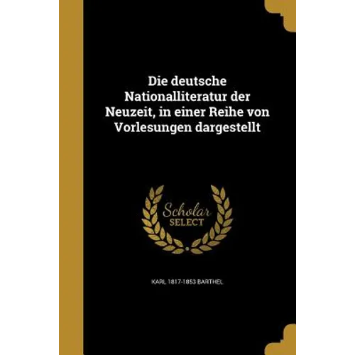Die deutsche Nationalliteratur der Neuzeit, in einer Reihe von Vorlesungen dargestellt