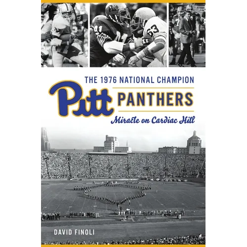 The 1976 National Champion Pitt Panthers: Miracle on Cardiac Hill