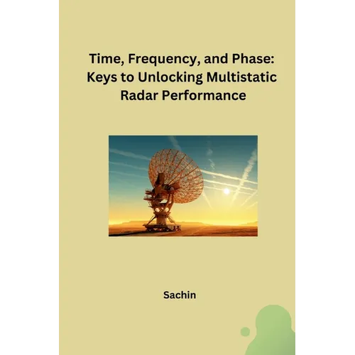 Time, Frequency, and Phase: Keys to Unlocking Multistatic Radar Performance