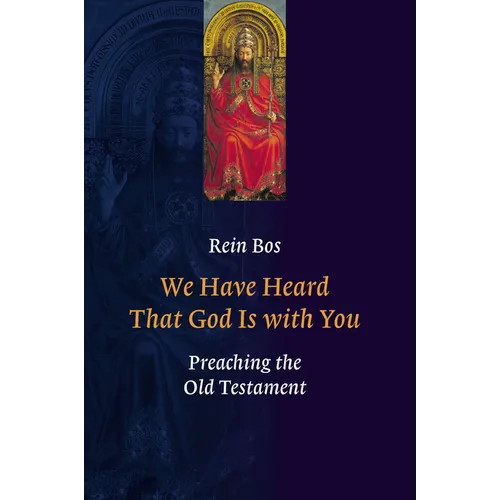We Have Heard That God Is with You: Preaching the Old Testament