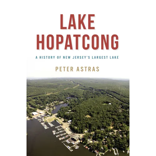Lake Hopatcong: A History of New Jersey's Largest Lake