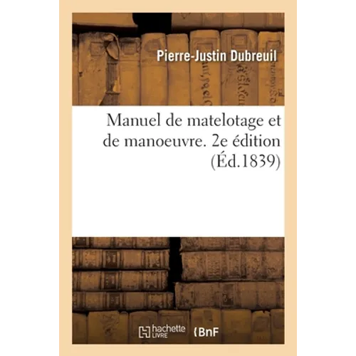 Manuel de Matelotage Et de Manoeuvre. 2e Édition