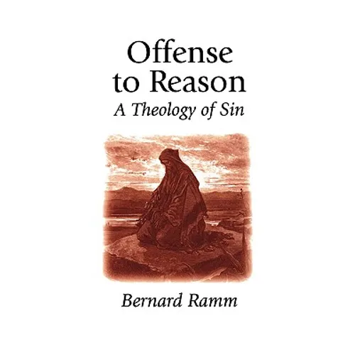 Offense to Reason: A Theology of Sin