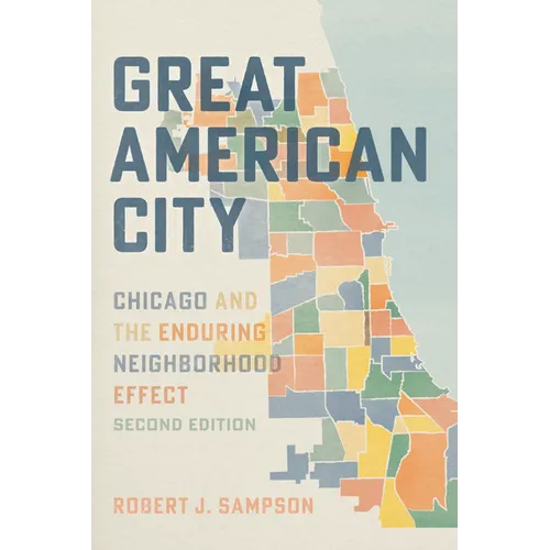 Great American City: Chicago and the Enduring Neighborhood Effect