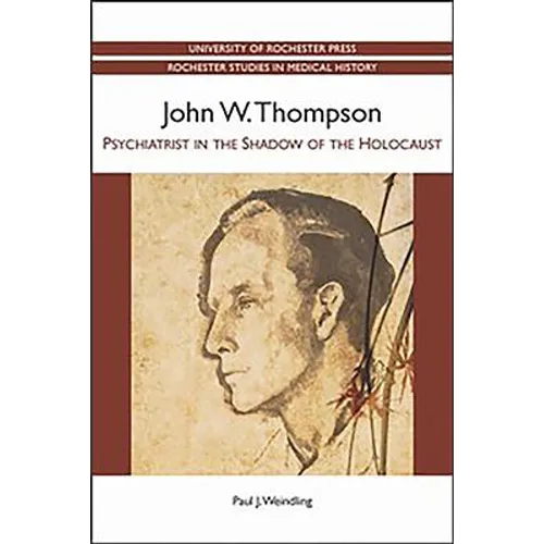 John W. Thompson: Psychiatrist in the Shadow of the Holocaust