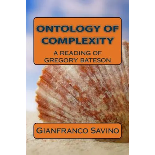 Ontology of complexity: A reading of Gregory Bateson