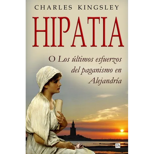 Hipatia: O los ultimos esfuerzos del paganismo en Alejandria