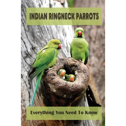 Indian Ringneck Parrots: Everything You Need To Know: Fun Facts About Indian Ringneck