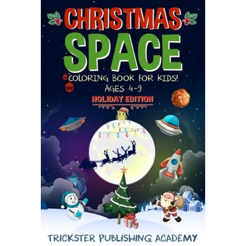 Christmas Space Coloring Book For Kids! Ages 4-9: Holiday Edition
