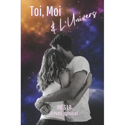 Toi, Moi & l'Univers - Une romance feel good pour t'éveiller à la spiritualité
