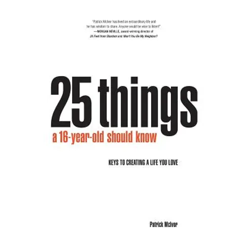 25 Things A 16 Year Old Should Know: Keys To Creating A Life You Love