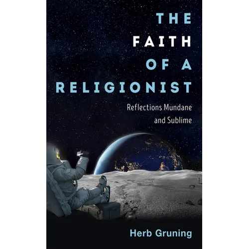 The Faith of a Religionist: Reflections Mundane and Sublime