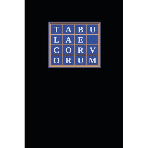 Tabulae Corvorum: Containing the Complete Curriculum and Cabalistic Compendia for Crowleyan Catechesis