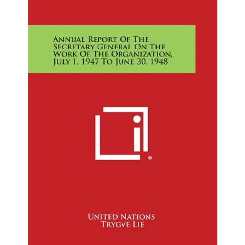 Annual Report of the Secretary General on the Work of the Organization, July 1, 1947 to June 30, 1948