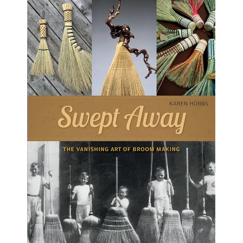 Swept Away: The Vanishing Art of Broom Making