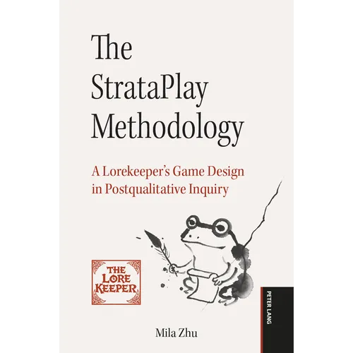 The StrataPlay Methodology: A Lorekeeper's Game Design in Postqualitative Inquiry