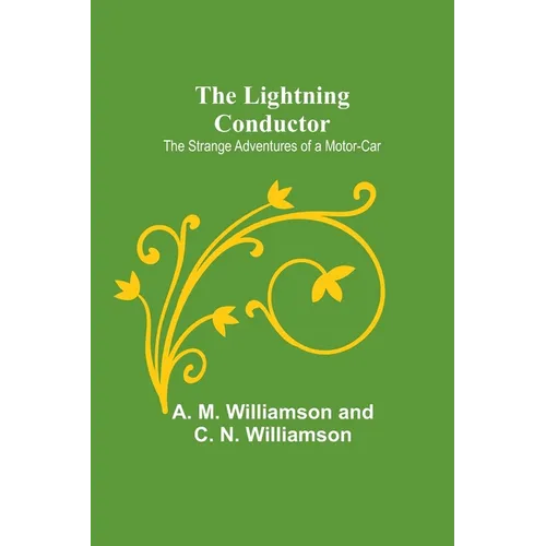 The Lightning Conductor: The Strange Adventures of a Motor-Car
