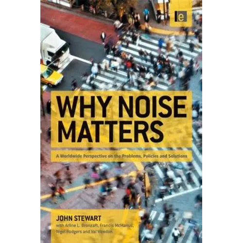 Why Noise Matters: A Worldwide Perspective on the Problems, Policies and Solutions