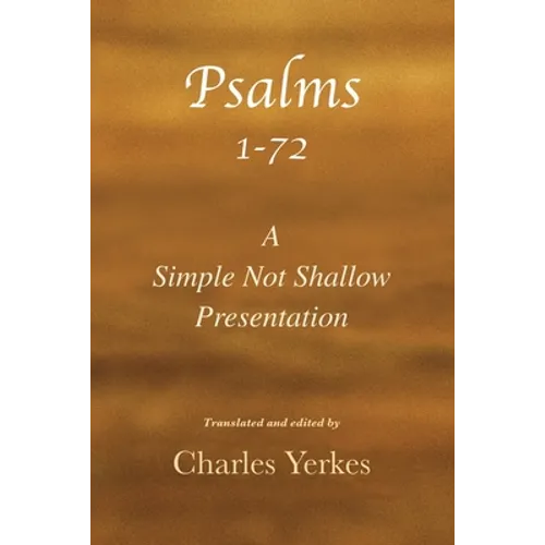 Psalm 1-72, A Simple Not Shallow Presentation