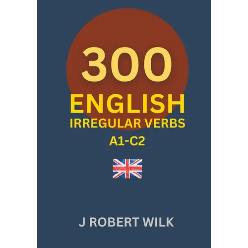 English Irregular Verbs: 300 English Irregular Verb Forms