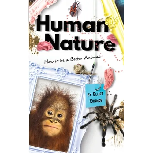 Human Nature: How to be a Better Animal