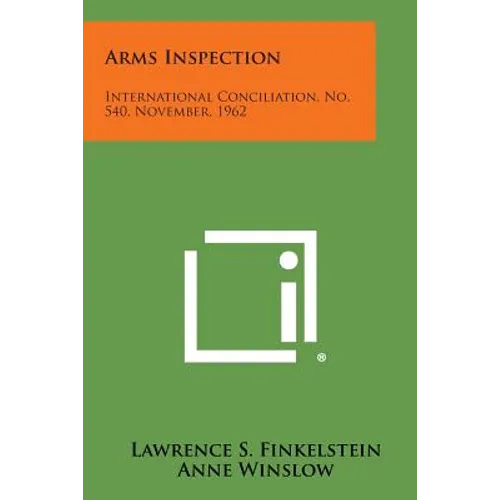 Arms Inspection: International Conciliation, No. 540, November, 1962