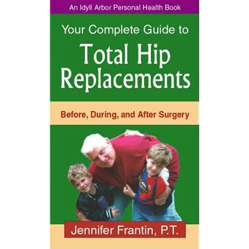 Your Comp GT Total Hip Replace: Before, During, and After Surgery