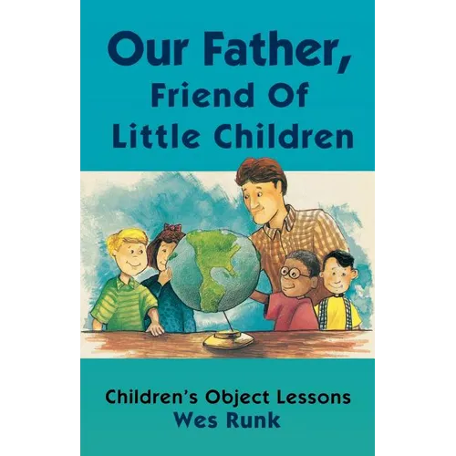 Our Father, Friend Of Little Children: Children's Object Lessons