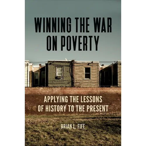 Winning the War on Poverty: Applying the Lessons of History to the Present