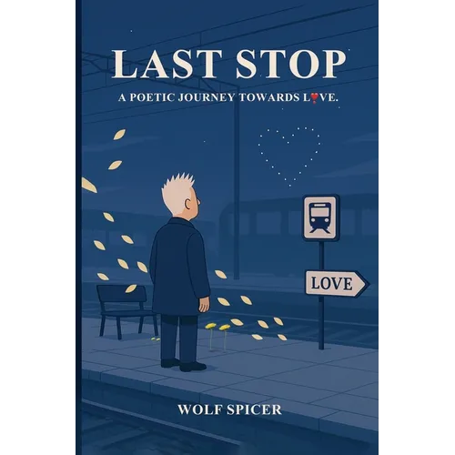 Last Stop: A Poetic Journey Towards Love