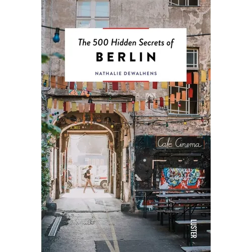 The 500 Hidden Secrets of Berlin