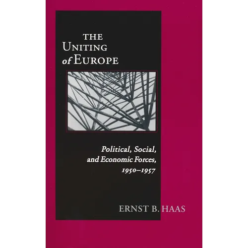 Uniting of Europe: Political, Social, and Economic Forces, 1950-1957